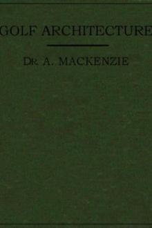 Golf Architecture by Donald A. MacKenzie