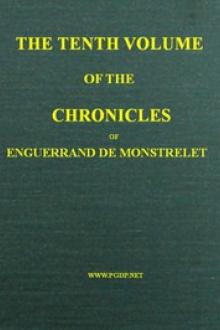 The Chronicles of Enguerrand de Monstrelet, Vol. 10 [of 13] by Enguerrand de Monstrelet