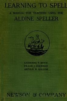 Learning to Spell by Catherine T. Bryce, Frank J. Sherman, Arthur W. Kallom