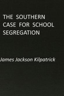 The Southern Case for School Segregation by James Jackson Kilpatrick