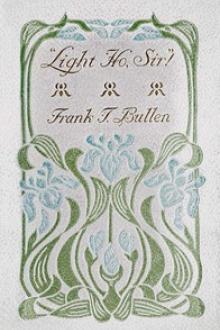 Light Ho, Sir! by Frank T. Bullen