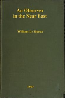 An Observer in the Near East by William le Queux