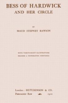 Bess of Hardwick and her Circle by Maud Stepney Rawson