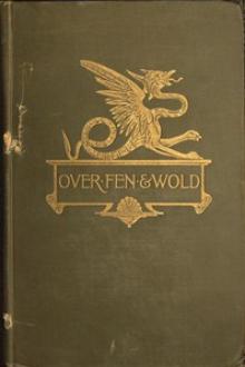 Over Fen and Wold by James John Hissey