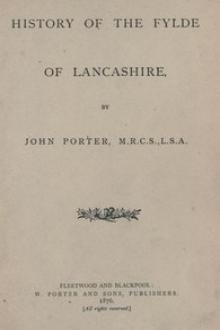 History of the Fylde of Lancashire by John Porter