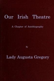 Our Irish Theatre by Lady Augusta Gregory