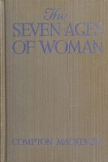 The Seven Ages of Woman by Compton MacKenzie