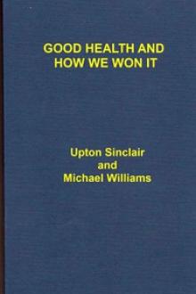 Good Health and How We Won It by Michael Williams, Upton Sinclair