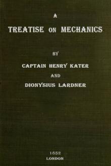 A Treatise on Mechanics by Henry Kater, Dionysius Lardner