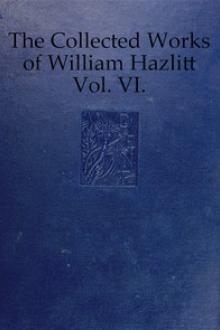 The Collected Works of William Hazlitt, Vol. 06 by William Hazlitt