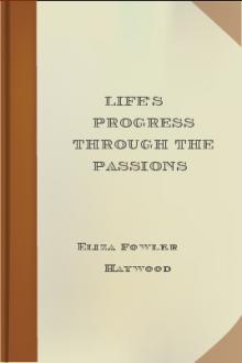 Life's Progress Through the Passions by Eliza Fowler Haywood