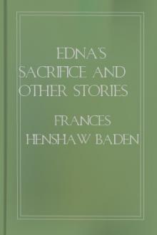 Edna's Sacrifice and Other Stories by Frances Henshaw Baden