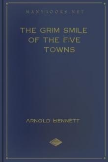 The Grim Smile of the Five Towns by Arnold Bennett
