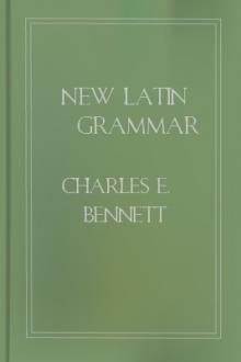 New Latin Grammar by Charles E. Bennett