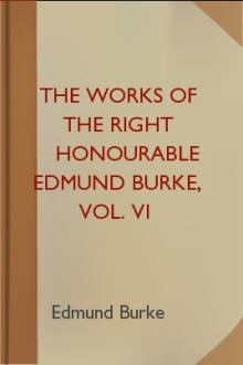 The Works of the Right Honourable Edmund Burke, Vol. VI by Edmund Burke