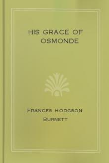 His Grace of Osmonde by Frances Hodgson Burnett