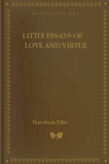 Little Essays of Love and Virtue by Havelock Ellis