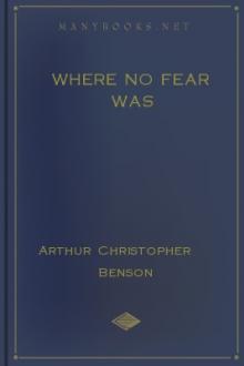 Where No Fear Was by Arthur Christopher Benson