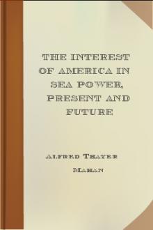 The Interest of America in Sea Power, Present and Future by Alfred Thayer Mahan