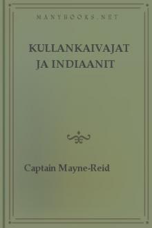 Kullankaivajat ja indiaanit by Mayne Reid