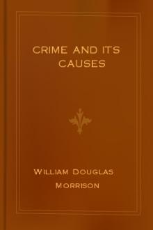 Crime and Its Causes by William Douglas Morrison