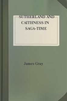 Sutherland and Caithness in Saga-Time by James Gray