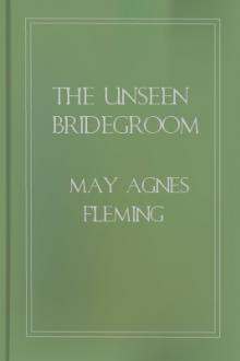 The Unseen Bridegroom by May Agnes Fleming