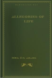 Allegories of Life by Mrs. Adams J. S.