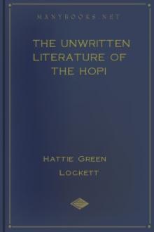 The Unwritten Literature of the Hopi by Hattie Greene Lockett