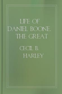 Life of Daniel Boone, The Great Western Hunter and Pioneer by Cecil B. Hartley
