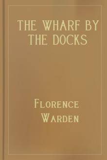 The Wharf by the Docks by Florence Warden
