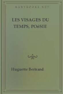 Les Visages du temps, poésie  by Huguette Bertrand