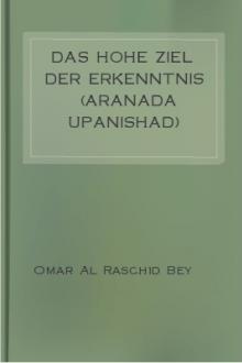 Das hohe Ziel der Erkenntnis (Aranada Upanishad)  by Omar Al Raschid Bey