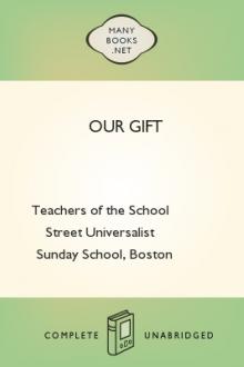 Our Gift by Teachers of the School Street Universalist Sunday School. Boston