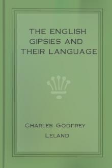 The English Gipsies and Their Language by Charles Godfrey Leland