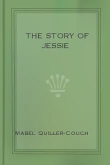 The Story of Jessie by Mabel Quiller-Couch