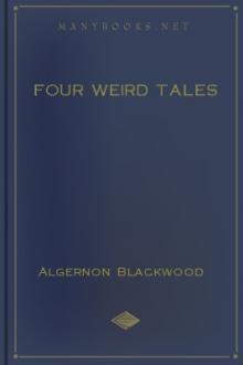 Four Weird Tales by Algernon Blackwood