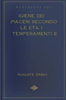 Igiene dei piaceri secondo le età, i temperamenti e le stagioni by Auguste Debay
