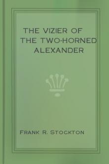 The Vizier of the Two-Horned Alexander by Frank R. Stockton