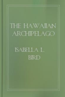 The Hawaiian Archipelago by Isabella L. Bird