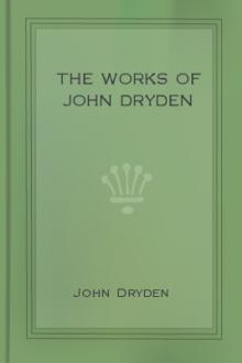 The Works of John Dryden by John Dryden