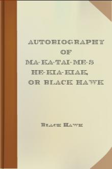 Autobiography of Ma-ka-tai-me-she-kia-kiak, or Black Hawk by Black Hawk