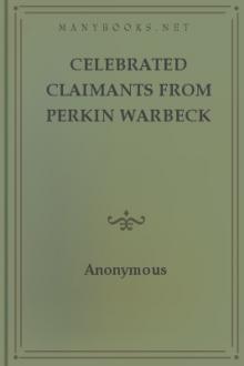 Celebrated Claimants from Perkin Warbeck to Arthur Orton by Anonymous