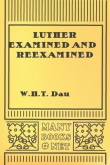 Luther Examined and Reexamined by W. H. T. Dau