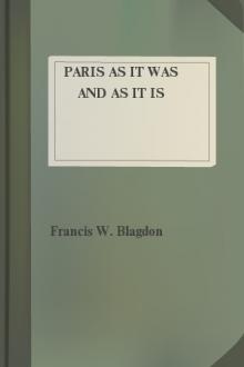Paris As It Was and As It Is by Francis W. Blagdon