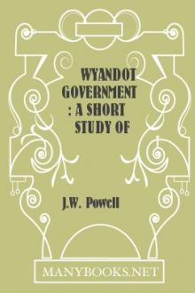 Wyandot Government: A Short Study of Tribal Society by J. W. Powell