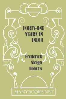 Forty-one years in India by Earl Roberts Frederick Sleigh Roberts
