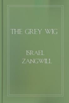 The Grey Wig by Israel Zangwill