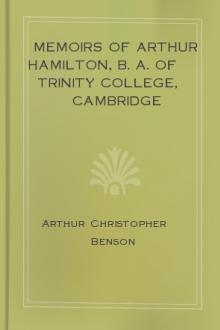 Memoirs of Arthur Hamilton, B. A. Of Trinity College, Cambridge by Arthur Christopher Benson