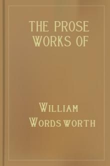 The Prose Works of William Wordsworth by William Wordsworth